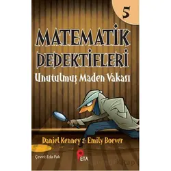 Matematik Dedektifleri 5: Unutulmuş Maden Vakası - Daniel Kenney - Peta Kitap