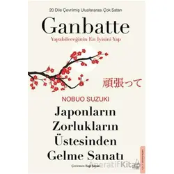 Japonların Zorlukların Üstesinden Gelme Sanatı-Ganbatte - Nobou Suzukı - Destek Yayınları