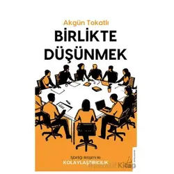 Birlikte Düşünmek - Akgün Tokatlı - Destek Yayınları