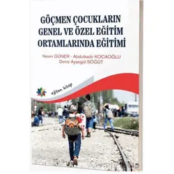 Göçmen Çocukların Genel ve Özel Eğitim Ortamlarında Eğitimi - Nevin Güner - Eğiten Kitap
