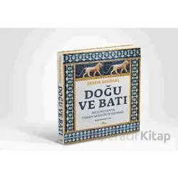 Doğu ve Batı (Ciltli) - Ekrem Akurgal - Kronik Kitap