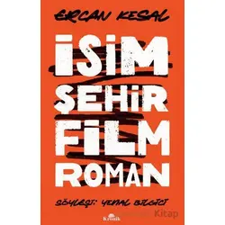 İsim Şehir Film Roman - Ercan Kesal - Kronik Kitap