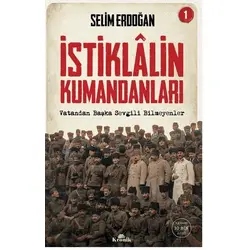 İstiklalin Kumandanları 1 - Selim Erdoğan - Kronik Kitap