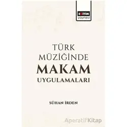 Türk Müziğinde Makam Uygulamaları - Sühan İrden - Eğitim Yayınevi - Bilimsel Eserler