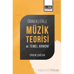 Örneklerle Müzik Teorisi ve Temel Armoni - Erdem Çağlar - Eğitim Yayınevi - Bilimsel Eserler