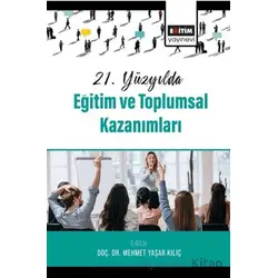 21. Yüzyılda Eğitim ve Toplumsal Kazanımları - Nesrin Koç - Eğitim Yayınevi - Bilimsel Eserler