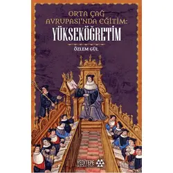 Orta çağ Avrupası’nda Eğitim Yükseköğretim - Özlem Gül - Yeditepe Akademi