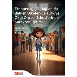 Etnopedagojik Bağlamda Balkan Ülkeleri ve Türkiye Okul öncesi Ethosferinde Karakter Eğitimi
