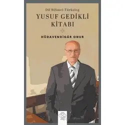 Dil Bilimci - Türkolog Yusuf Gedikli Kitabı - Hüdavendigar Onur - Post Yayınevi