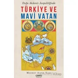 Türkiye ve Mavi Vatan - Mehmet Alper Yaka - Ceres Yayınları