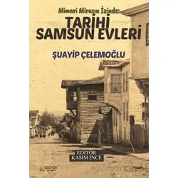 Mimari Mirasın İzinde : Tarihi Samsun Evleri - Şuayip Çelemoğlu - Serüven Yayınevi