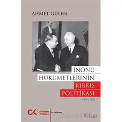 İnönü Hükümetlerinin Kıbrıs Politikası (1961 - 1965) - Ahmet Gülen - Cumhuriyet Kitapları