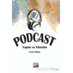 Podcast Yapım ve Yönetim - Fırat Tufan - Siyasal Kitabevi