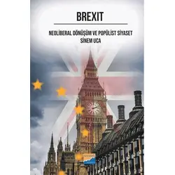 Brexit Neoliberal Dönüşüm ve Popülist Siyaset - Sinem Uca - Siyasal Kitabevi