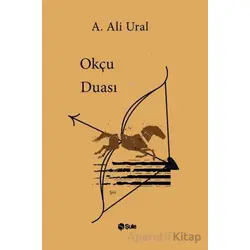 Okçu Duası - A. Ali Ural - Şule Yayınları