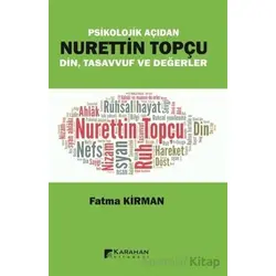 Psikolojik Açıdan Nurettin Topçu Din Tasavvuf ve Değerler - Fatma Kırman - Karahan Kitabevi