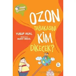 Ozon Tabakasını Kim Dikecek? - Yusuf Asal - Nesil Çocuk Yayınları