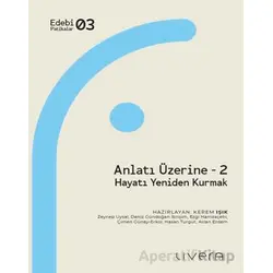 Anlatı Üzerine 2: Hayatı Yeniden Kurmak - Aslan Erdem - Livera Yayınevi