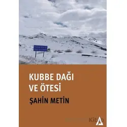 Kubbe Dağı ve Ötesi - Şahin Metin - Kanon Kitap