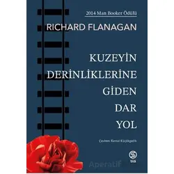Kuzeyin Derinliklerine Giden Dar Yol - Richard Flanagan - Sia Kitap
