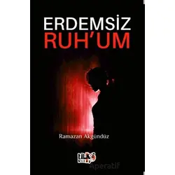 Erdemsiz Ruhum - Ramazan Akgündüz - Tilki Kitap