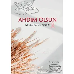 Ahdım Olsun - Minire Sultan Göral - Artshop Yayıncılık