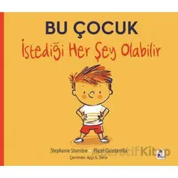 Bu Çocuk İstediği Her Şey Olabilir - Stephanie Stansbie - İndigo Çocuk