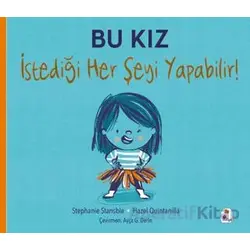 Bu Kız İstediği Her Şeyi Yapabilir! - Stephanie Stansbie - İndigo Çocuk