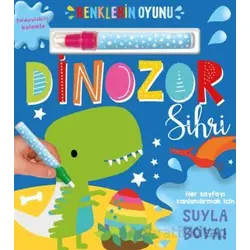 Renklerin Oyunu – Dinozor Sihri (Su Doldurulabilir Kalemli) - Kolektif - İndigo Çocuk