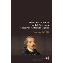 Immanuel Kant’ın Ahlak Yasasının Hıristiyan Ahlakıyla İlişkisi