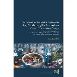 Din Gelenek ve Spiritu¨ellik Bağlamında Geç Modern Şifa Arayışları -Gerçek Tıp Hareketi Örneği