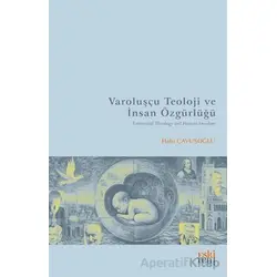 Varoluşçu Teoloji ve İnsan Özgu¨rlu¨ğu¨ - Halis Çavuşoğlu - Eski Yeni Yayınları
