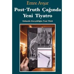 Post-Truth Çağında Yeni Tiyatro - Emre Avşar - Mitos Boyut Yayınları
