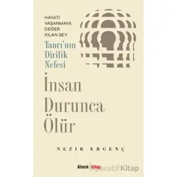 İnsan Durunca Ölür - Nezir Ergenç - Ahenk Kitap