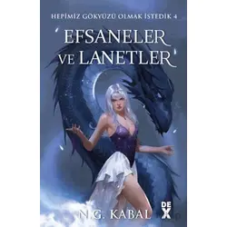 Hepimiz Gökyüzü Olmak İstedik 4: Efsaneler ve Lanetler - SC - N. G. Kabal - Dex Yayınevi