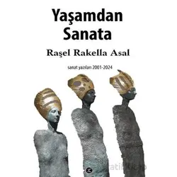 Yaşamdan Sanata - Raşel Rakella Asal - Kafe Kültür Yayıncılık
