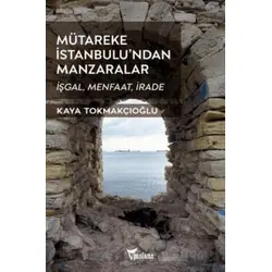 Mütareke İstanbulu’ndan Manzaralar - Kaya Tokmakçıoğlu - Yazılama Yayınevi