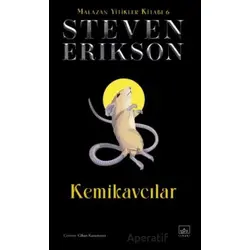 Kemikavcılar / Malazan Yitikler Kitabı 6 - Steven Erikson - İthaki Yayınları