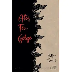 Ateş Ten Gölge - Uğur Deveci - İthaki Yayınları