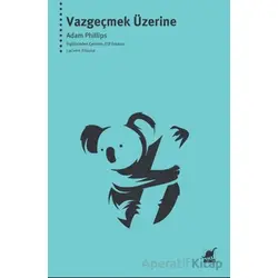 Vazgeçmek Üzerine - Adam Phillips - Ayrıntı Yayınları