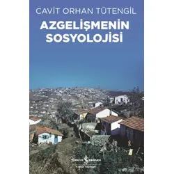 Azgelişmenin Sosyolojisi - Cavit Orhan Tütengil - İş Bankası Kültür Yayınları