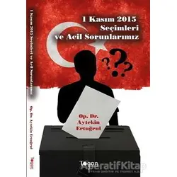 1 Kasım 2015 Seçimleri ve Acil Sorunlarımız - Aytekin Ertuğrul - Togan Yayıncılık