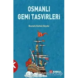 Osmanlı Gemi Tasvirleri - Mustafa Gürbüz Beydiz - Kabalcı Yayınevi