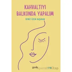 Kahvaltıyı Balkonda Yapalım - Deniz Özen Başaran - Puslu Yayıncılık