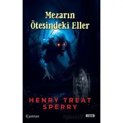 Mezarın Ötesindeki Eller - Henry Treat Sperry - Kumran Yayınları