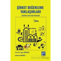 Şirket Değerleme Yaklaşımları Sektörel Bazlı Bir Uygulama - Mehmet Anbarcı - Gazi Kitabevi