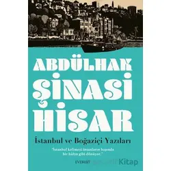 İstanbul ve Boğaziçi Yazıları - Abdülhak Şinasi Hisar - Everest Yayınları