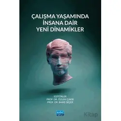 Çalışma Yaşamında İnsana Dair Yeni Dinamikler - Kolektif - Nobel Akademik Yayıncılık