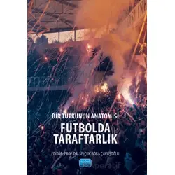 Bir Tutkunun Anatomisi Futbolda Taraftarlık - Kolektif - Nobel Akademik Yayıncılık