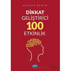 Dikkat Geliştirici 100 Etkinlik - Abuzer Badem - Nobel Akademik Yayıncılık